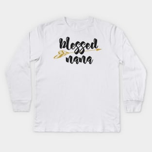 'Blessed Nana Golden Arrow' Cute Grandmother Perfect Gift Kids Long Sleeve T-Shirt